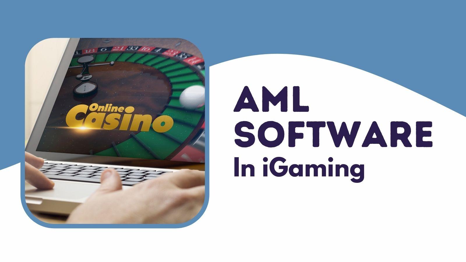 AML in iGaming: What Software to Use?