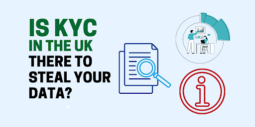 Is KYC in the UK there to Steal your Data?