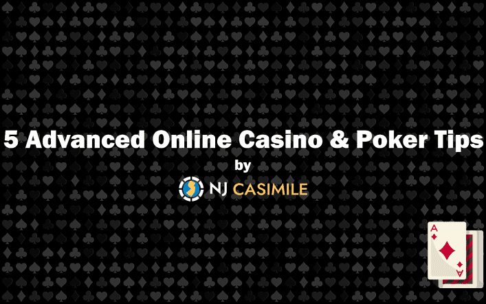 5 Advanced Online Casino & Poker Tips